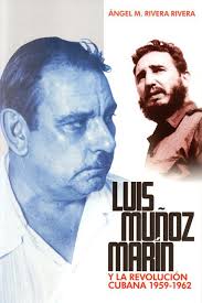 Luis Munoz Marin y La Revolucion Cubana 1959-1962